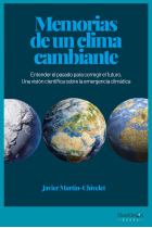 Memorias de un clima cambiante. Entender el pasado para corregir el futuro. Una visión científica sobre la emergencia climática