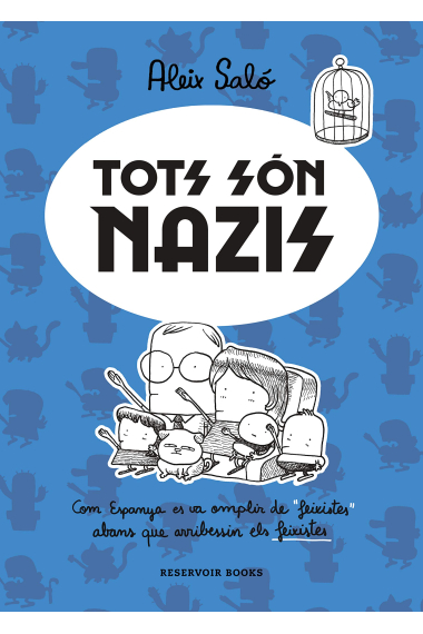 Tots són nazis. Com Espanya es va omplir de feixistes abans que arribessin els feixistes