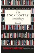 The Book Lovers' Anthology: A Compendium of Writing about Books, Readers and Libraries