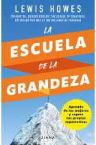 La escuela de la grandeza. Aprende de los mejores y supera tus propias expectativas