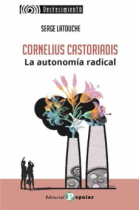 Cornelius Castoriadis. La utonomía radical