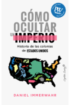 Cómo ocultar un imperio. Historia de las colonias de Estados Unidos