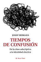 Tiempos de confusión. De la clase adscriptiva a la identidad electiva