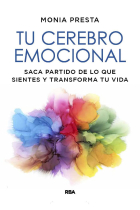 Tu cerebro emocional. Saca partido de lo que sientes y transforma tu vida