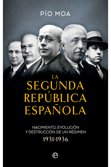 La Segunda República española. Nacimiento, evolución y destrucción de un regimen 1931-1936