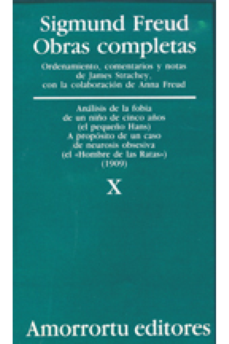 Sigmund Freud. Obras completas, Vol. 10 : «Análisis de la fobia de un niño de cinco años» (caso del pequeño Hans) y «A propósito de un caso de neurosis obsesiva» (caso del «Hombre de las Ratas») (1909)