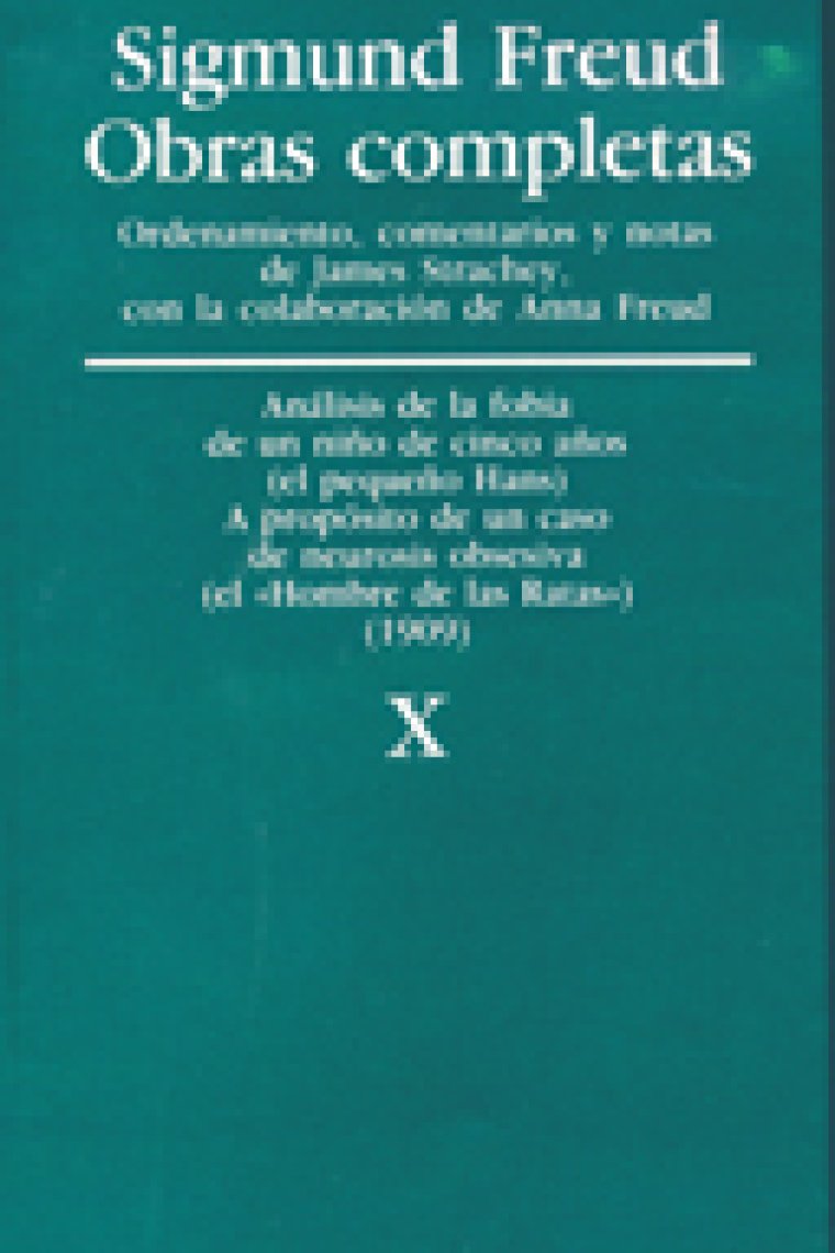 Sigmund Freud. Obras completas, Vol. 10 : «Análisis de la fobia de un niño de cinco años» (caso del pequeño Hans) y «A propósito de un caso de neurosis obsesiva» (caso del «Hombre de las Ratas») (1909)