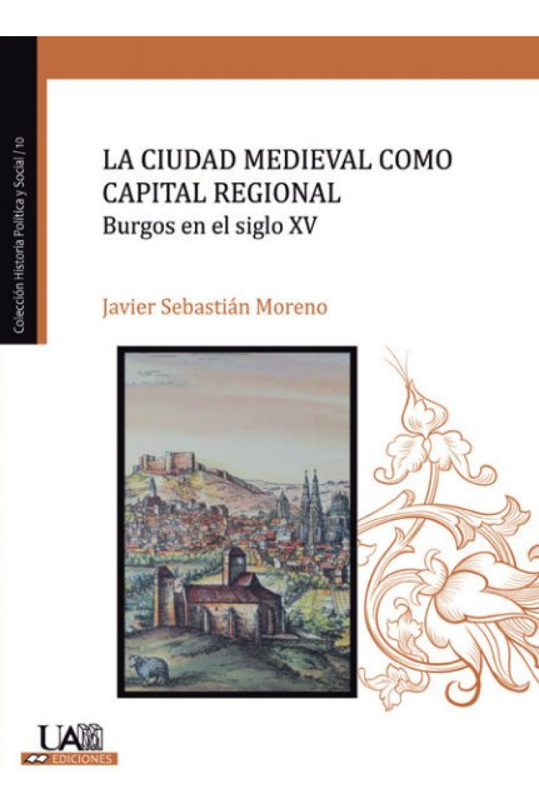 La ciudad medieval como capital regional. Burgos en el siglo XV