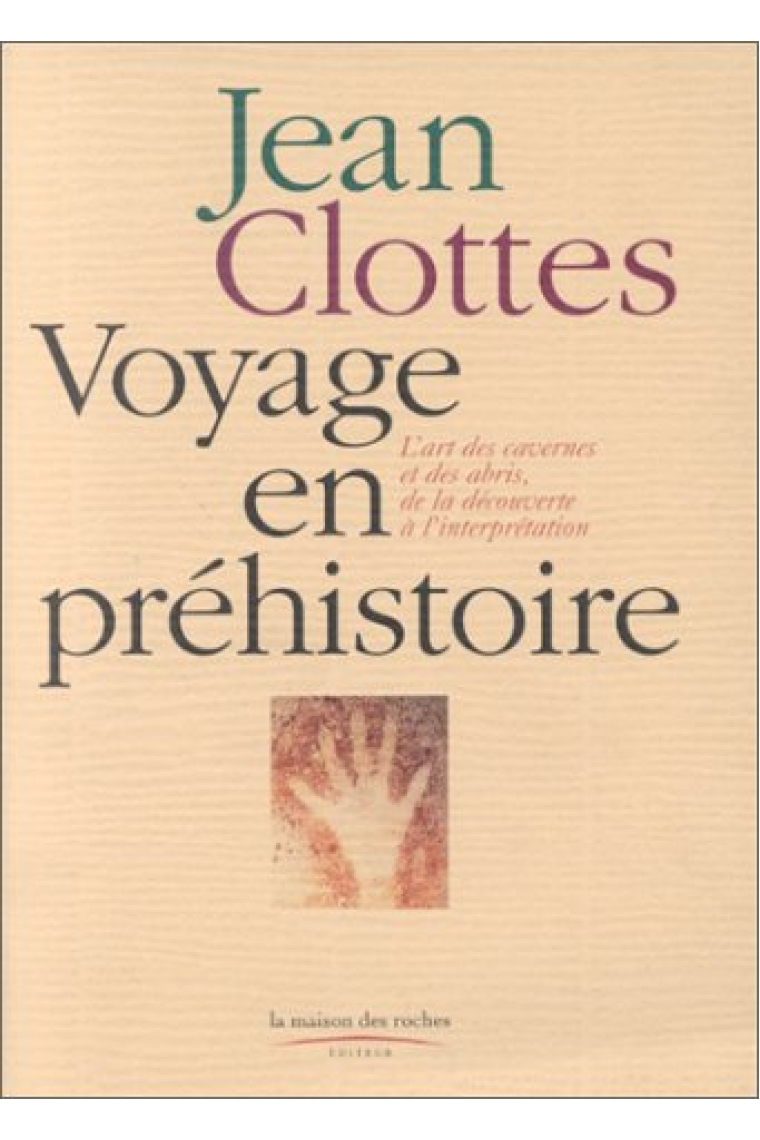 Voyage en Préhistoire. L'art des cavernes et des abris, de la découverte à l'interprétation