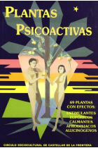 Plantas psicoactivas. 69 plantas con efectos: estimulantes, eufóricos, calmantes, afrodisiacos, alucinógenos