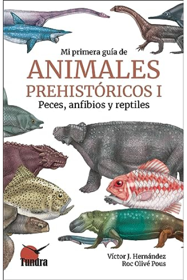 Mi primera guía de animales prehistóricos I. Peces, anfibios y reptiles