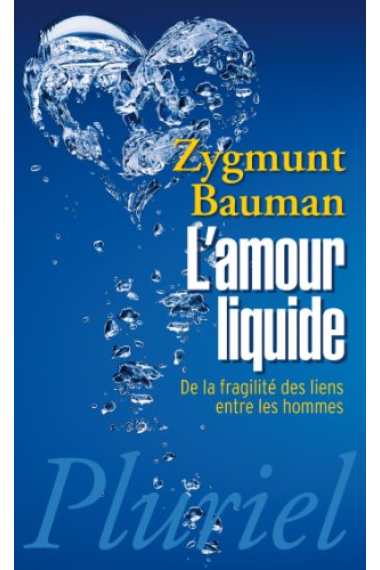 L'amour liquide: De la fragilité des liens entre les hommes (Pluriel) (French Edition)