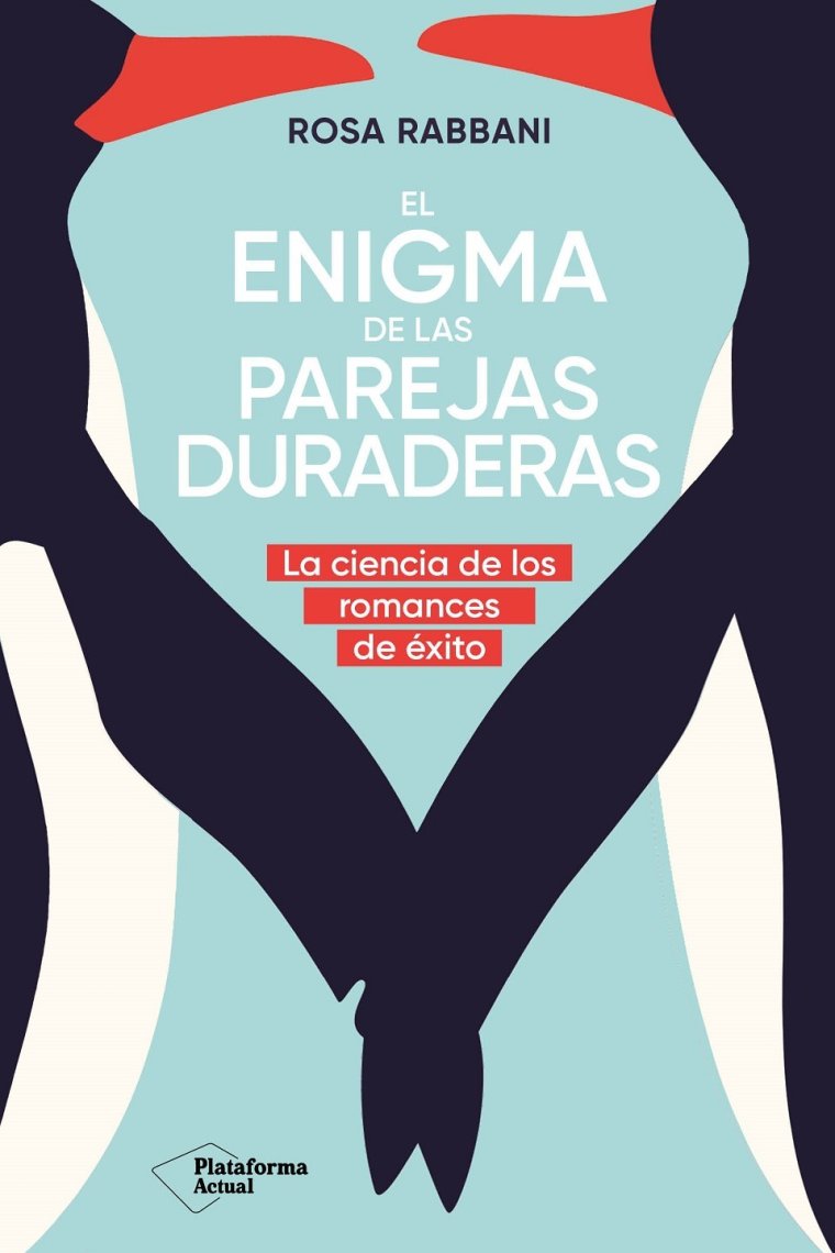 El enigma de las parejas duraderas. La ciencia de los romances de éxito