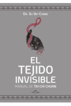 El Tejido Invisible. Manual de Tai Chi Chuan