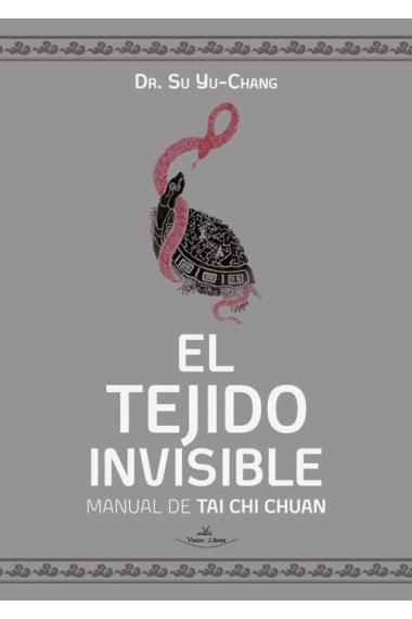 El Tejido Invisible. Manual de Tai Chi Chuan