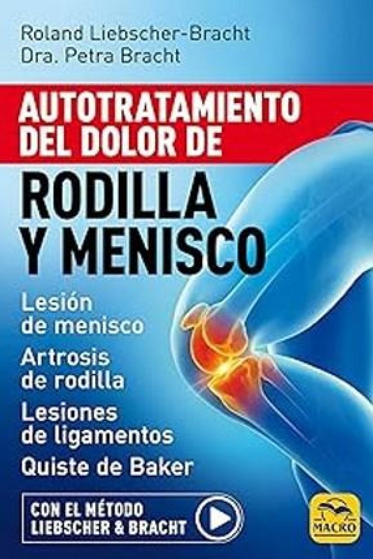 Autotratamiento del dolor de rodilla y menisco (Lesión de menisco - Artrosis de rodilla - Lesiones de ligamentos - Quiste de Baker)