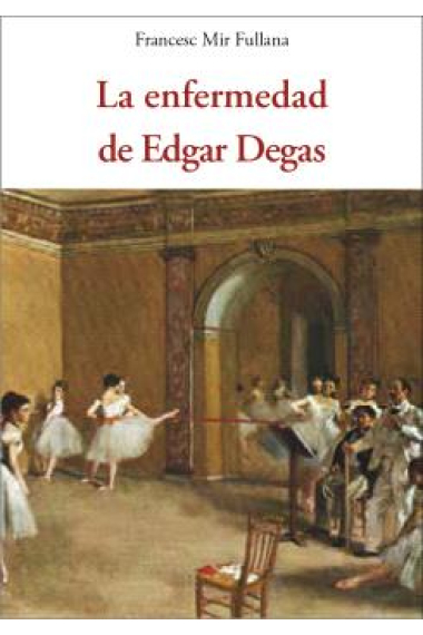 La enfermedad de Edgar Degas