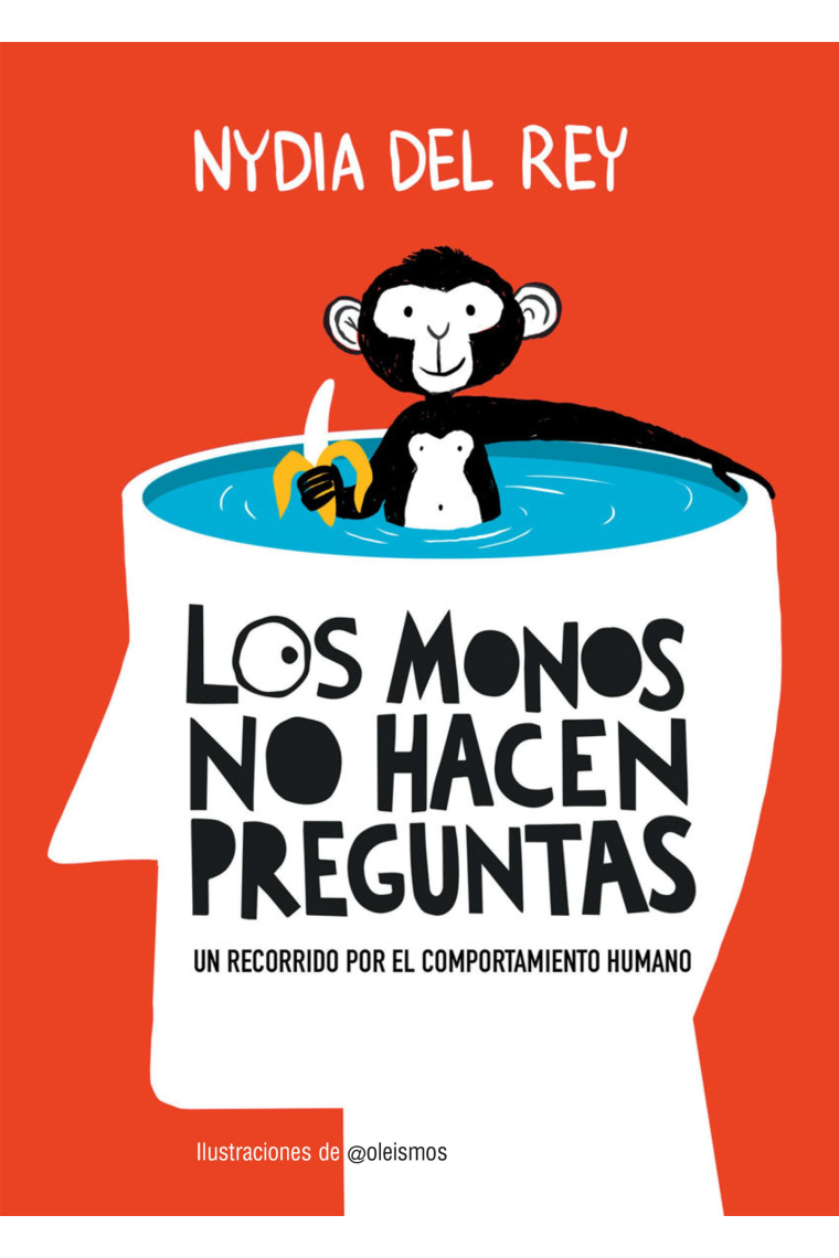 Los monos no hacen preguntas. Un recorrido por el comportamiento humano
