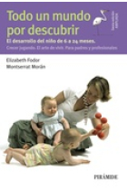 Todo un mundo por descubrir. . El desarrollo del niño de 6 a 24 meses. Crecer jugando .El arte de vivir. Para padres y profesionales