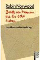 Briefe von Frauen, die zu sehr lieben. Betroffene machen Hoffnung