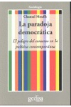 La paradoja democrática. El peligro del consenso en la política contemporánea