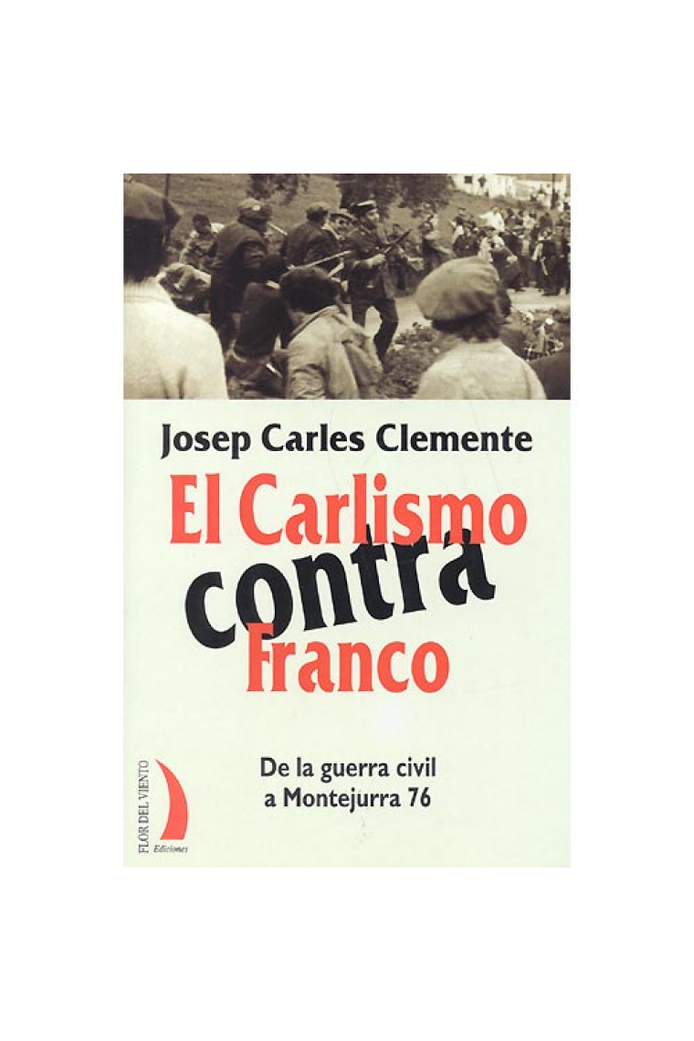 El Carlismo contra Franco. De la guerra civil a Montejurra 76