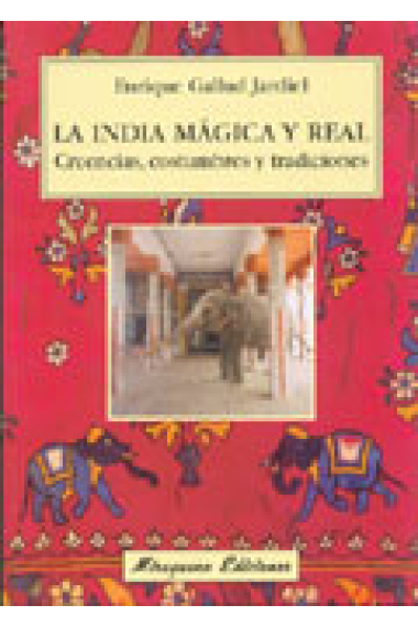 La India mágica y real: creencias, costumbres y tradiciones