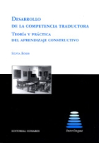 Desarrollo de la competencia traductora. Teoría y práctica del aprendizaje constructivo