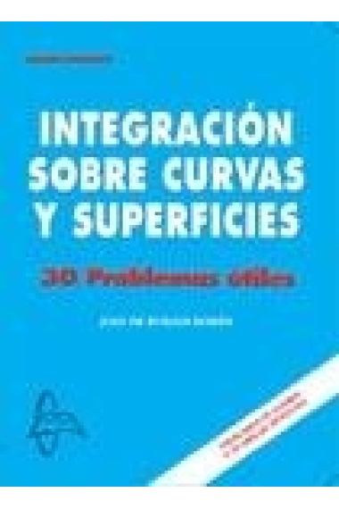 Integración sobre curvas y superfícies. 30 problemas útiles