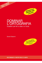 Dominar l'ortografia. Quadern per fer a casa o a l'aula (Recomanat a partir dels 10 anys / Inclou vocabulari balear i valencià)