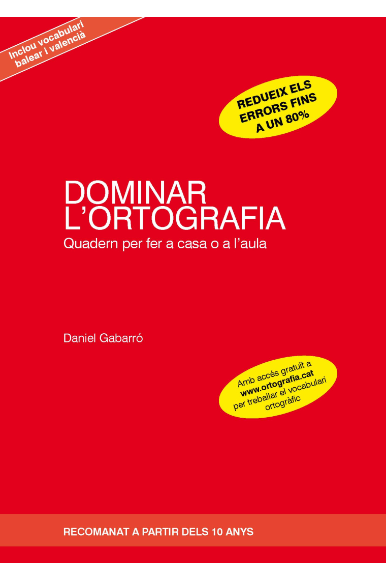 Dominar l'ortografia. Quadern per fer a casa o a l'aula (Recomanat a partir dels 10 anys / Inclou vocabulari balear i valencià)