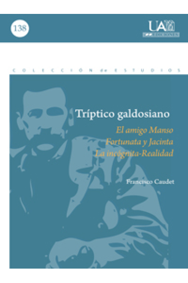 Tríptico galdosiano: El amigo Manso/Fortunata y Jacinta/La incógnita-Realidad