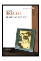 Teatro completo. (Todo el teatro brechtiano / Las ocho piezas en un acto /  La Biblia (Drama en un acto escrito a los quince años)