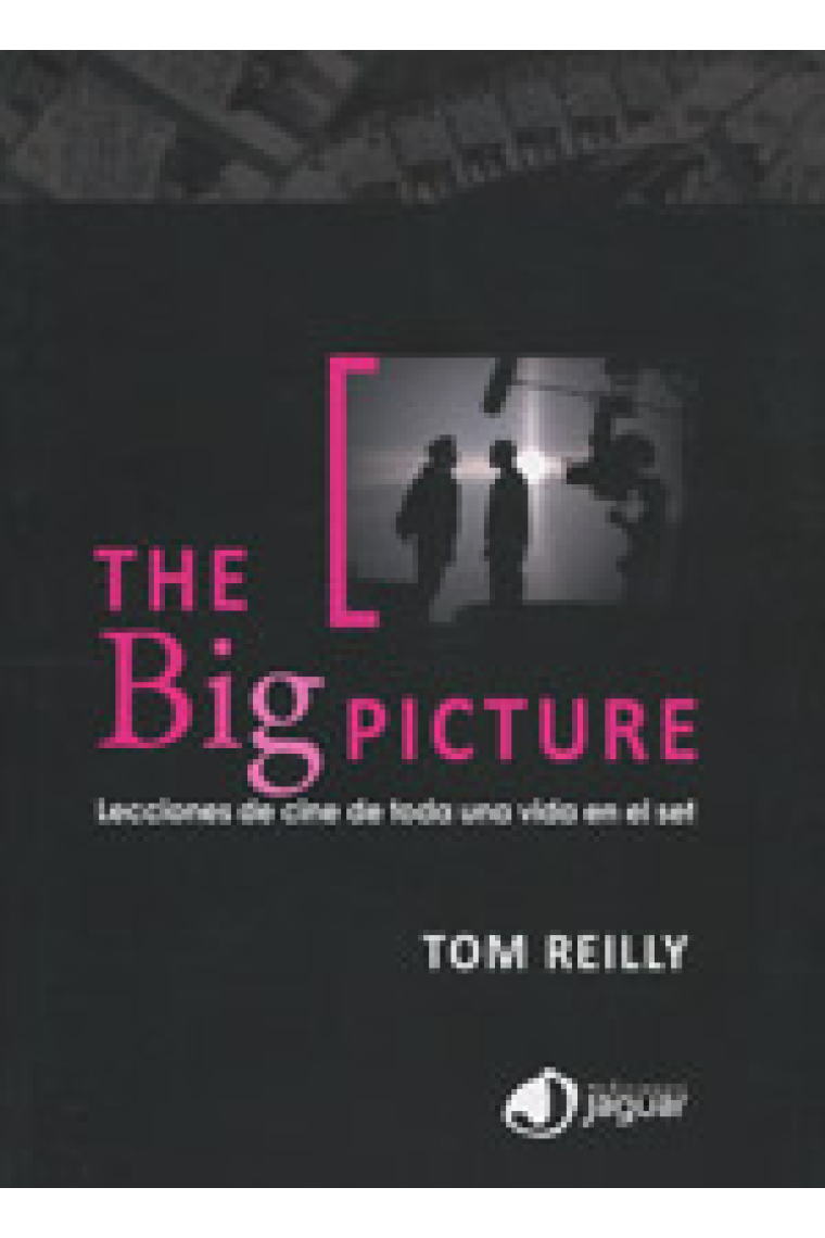 The Big picture. Lecciones de cine de toda una vida en el set