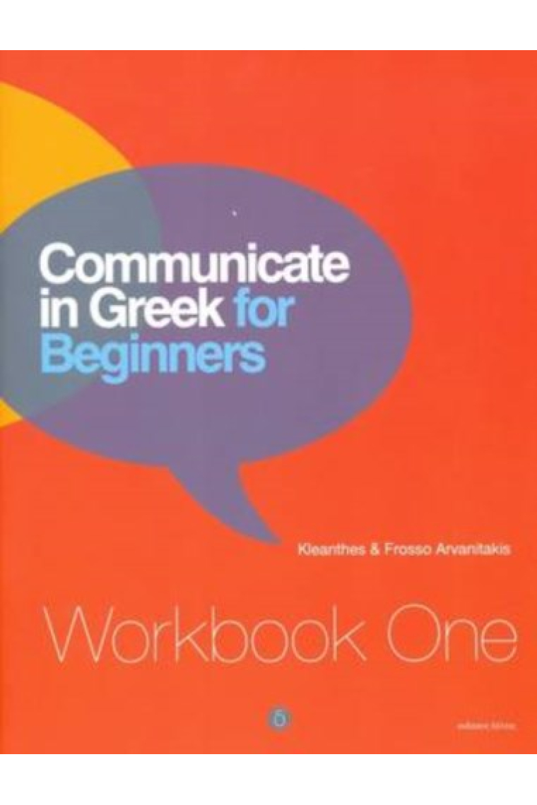 Communicate in Greek for Beginners. Workbook One. Lessons 1-12