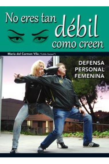 No eres tan débil como creen. Defensa personal femenina