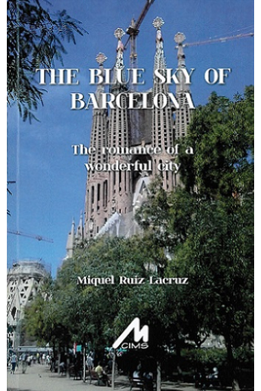 The Blue Sky of Barcelona: The Romance of a wonderful city