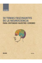 GUÍA BREVE 50 temas fascinantes de la neurociencia para entender nuestro cerebro