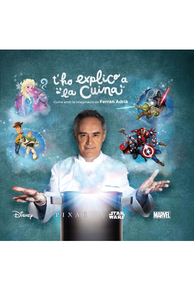 T'ho explico a la cuina. Cuina amb la imaginació de Ferran Adrià