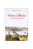 Vives y Moro: la amistad en tiempos difíciles