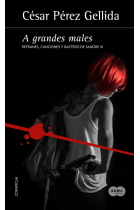 A grandes males. Refranes, canciones y rastros de sangre III