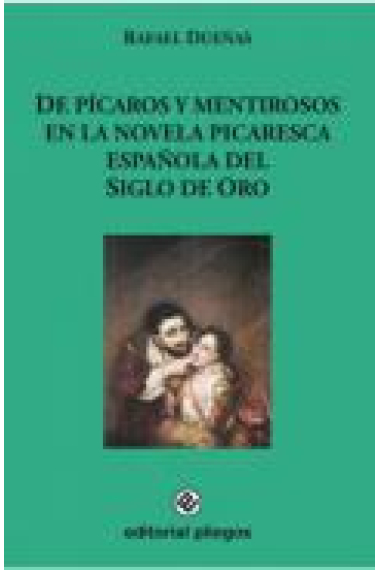 De pícaros y mentirosos en la novela picaresca española del Siglo de Oro