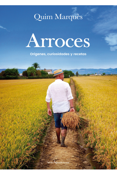 Arroces. Orígenes, curiosidades y recetas