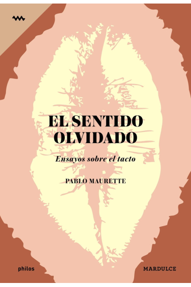 El sentido olvidado: ensayos sobre el tacto