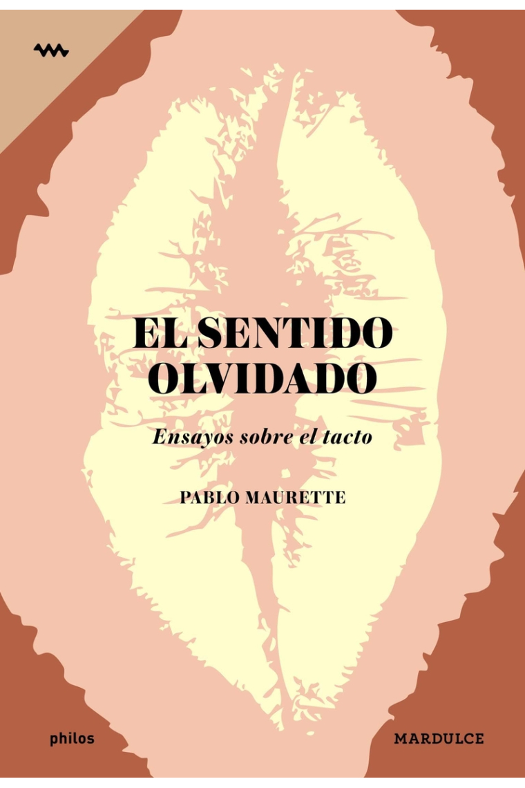 El sentido olvidado: ensayos sobre el tacto