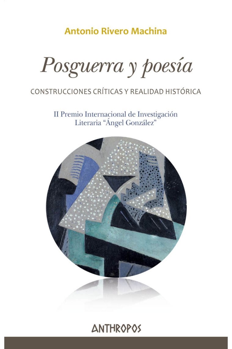 Posguerra y poesía: construcciones críticas y realidad histórica (II Premio Internacional de Investigación Literaria “Ángel González”)