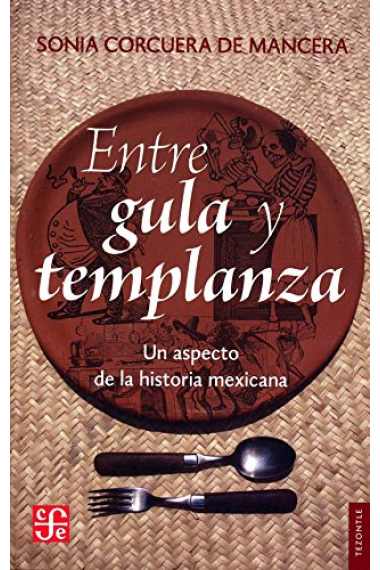 Entre gula y templanza. Un aspecto de la historia mexicana