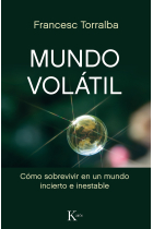 Mundo volátil: cómo sobrevivir en un mundo incierto e inestable