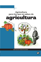 Agricultura para los que no saben de agricultura