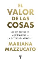 El valor de las cosas. Quién produce y quién gana en la economía global